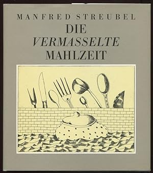 Image du vendeur pour Die vermasselte Mahlzeit. Kchenlieder und andre makabre Gesnge. mis en vente par Antiquariat Ralf Rindle
