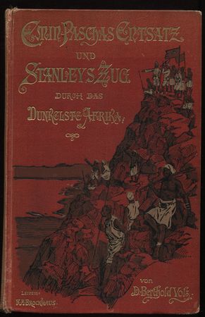 Bild des Verkufers fr Emin Paschas Entsatz und Stanleys Zug durch das "dunkelste Afrika". Nach Stanleys Berichten und Emins Briefen fr weitere Kreise dargestellt. zum Verkauf von Antiquariat Ralf Rindle