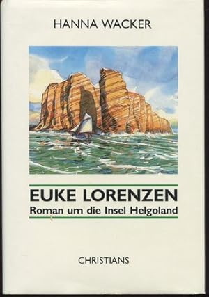 Euke Lorenzen. Roman um die Insel Helgoland.