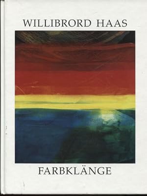 Seller image for Willibrord Haas: Farbklnge. Die Farbradierungen von 1973-1991. Herausgegeben von Volker Wiegand. for sale by Antiquariat Ralf Rindle