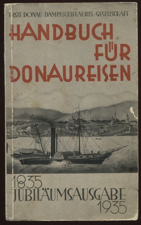 Handbuch für Donaureisen. Jubiläumsausgabe 1835 - 1935.