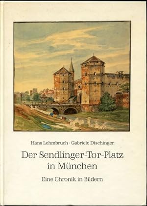 Seller image for Der Sendlinger-Tor-Platz in Mnchen. Eine Chronik in Bildern. for sale by Antiquariat Ralf Rindle