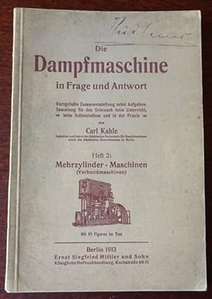 Die Dampfmaschine in Frage und Antwort. Heft 2: Mehrzylinder-Maschinen (Verbundmaschinen). Kurzge...