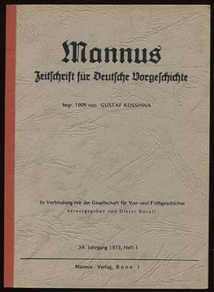 Mannus. Zeitschrift für Deutsche Vorgeschichte. 39. Jahrgang 1973, Heft 1.