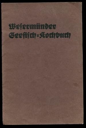 Wesermünder Seefisch-Kochbuch Anleitung zur Zubereitung von Seefischen.