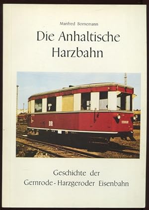 Bild des Verkufers fr Die Anhaltische Harzbahn. Geschichte der Gernrode-Harzgeroder Eisenbahn. zum Verkauf von Antiquariat Ralf Rindle