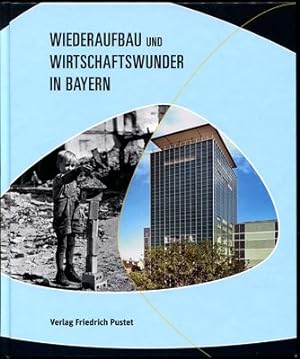 Wiederaufbau und Wirtschaftswunder in Bayern. Aufsätze zur Bayerischen Landesausstellung 2009.