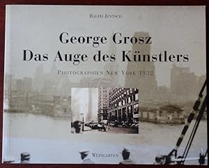 Bild des Verkufers fr George Grosz - Das Auge des Knstlers. Photographien New York 1932. zum Verkauf von Antiquariat Ralf Rindle