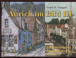 Bild des Verkufers fr Aurich im Bild III. Ein Spaziergang durch die Zeiten. zum Verkauf von Antiquariat Ralf Rindle