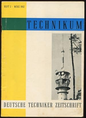 Technikum. Deutsche Techniker Zeitschrift. Heft 3 - März 1962.