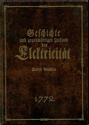 Geschichte und gegenwärtiger Zustand der Elektricität, nebst eigenthümlichen Versuchen. Reprint d...