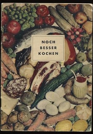 Noch besser kochen. Ein praktisches Kochbuch für moderne Hausfrauen.