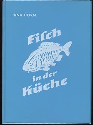 Fisch in der Küche. Ein Fisch-Kochbuch mit ausführlicher Einführung und 286 Rezepten, 55 Bildern ...