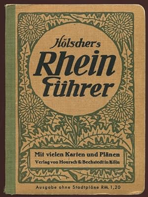 Hölschers Rheinführer von Mannheim-Heidelberg bis Düsseldorf unter Berücksichtigung der Städte Wi...