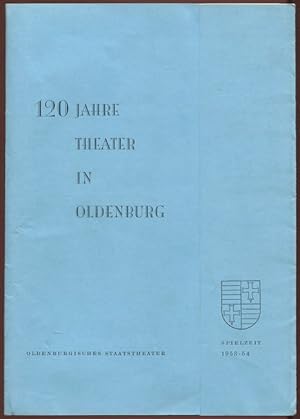 Bild des Verkufers fr 120 Jahre Theater in Oldenburg. Spielzeit 1953 - 54. zum Verkauf von Antiquariat Ralf Rindle