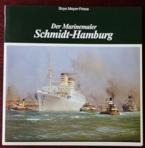 Seller image for Der Marinemaler Schmidt-Hamburg. for sale by Antiquariat Ralf Rindle
