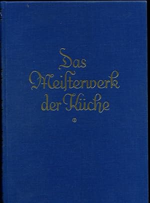 Das Meisterwerk der Küche. Das praktische, leicht verständliche Kochbuch. Der gute Ratgeber in al...