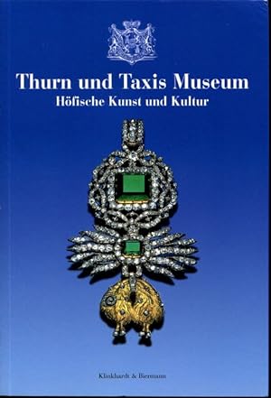 Seller image for Thurn und Taxis Museum Regensburg. Hfische Kunst und Kultur. for sale by Antiquariat Ralf Rindle