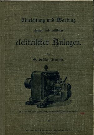 Bild des Verkufers fr Einrichtung und Wartung kleiner und mittlerer elektrischer Anlagen. Sonderabdruck aus der technischen Fachzeitschrift "Deutscher Maschinist und Heizer" nebst Anhang. Nur die Mitglieder des Centralverbandes der Maschinisten und Heizer Deutschlands bestimmt. zum Verkauf von Antiquariat Ralf Rindle