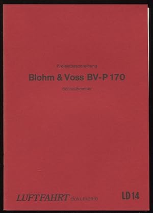 Bild des Verkufers fr Projektbeschreibung Blohm & Voss BV-P170 Schnellbomber. Luftfahrt-Dokumente 14. zum Verkauf von Antiquariat Ralf Rindle