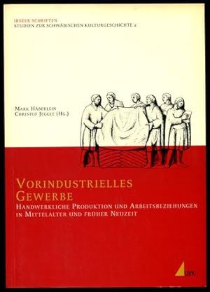 Immagine del venditore per Vorindustrielles Gewerbe. Handwerkliche Produktion und Arbeitsbeziehungen in Mittelalter und frher Neuzeit. Studien zur schwbischen Kulturgeschichte 2. venduto da Antiquariat Ralf Rindle