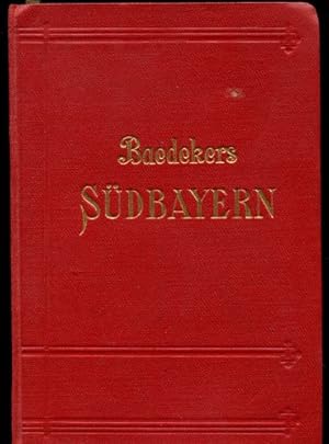 Image du vendeur pour Sdbayern. Mnchen, Oberbayern, Allgu, Unterinntal mit Innsbruck, Salzburg. Handbuch fr Reisende. Mit 26 Karten, 25 Plnen und 3 Panoramen. mis en vente par Antiquariat Ralf Rindle