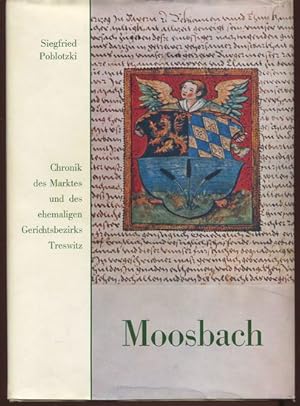 Imagen del vendedor de Moosbach - Chronik des Marktes und des ehemaligen Gerichtsbezirks Treswitz. a la venta por Antiquariat Ralf Rindle