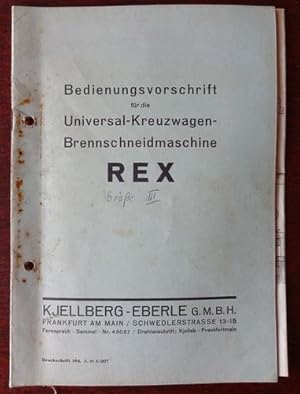 Bedienungsvorschrift für die Universal-Kreuzwagen-Brennschneidemaschine REX.