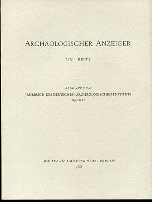 Archäologischer Anzeiger. 1972, Heft 1, 2 und 4. Beiblatt zum Jahrbuch des Deutschen Archäologisc...