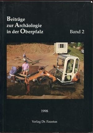 Beiträge zur Archäologie in der Oberpfalz. Band 2, 1998. Eine Veröffentlichung des Bayerischen La...