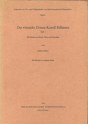 Das römische Donau-Kastell Rißtissen. Teil 1: Die Funde aus Metall, Horn und Knochen. Mit Beiträg...