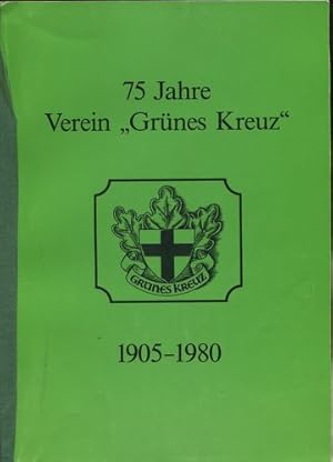 Verein "Grünes Kreuz" 1905 - 1980. Festschrift anläßlich des 75jährigen Bestehens.