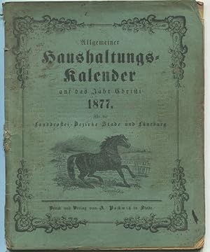 Allgemeiner Haushaltungs-Kalender auf das Jahr Christi 1877. Für die Landdrostei-Bezirke Stade un...