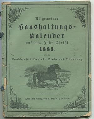 Allgemeiner Haushaltungs-Kalender auf das Jahr Christi 1885. Für die Landdrostei-Bezirke Stade un...