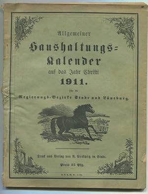 Allgemeiner Haushaltungs-Kalender auf das Jahr Christi 1911. Für die Regierungs-Bezirke Stade und...