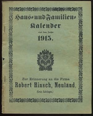 Haus- und Familien-Kalender auf das Jahr 1915. Zur Erinnerung an die Firma Robert Hinsch, Neuland...