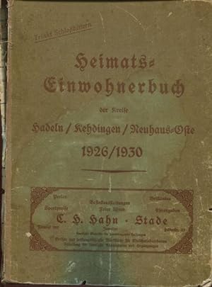 Heimat- und Einwohnerbuch der Kreise Hadeln / Kehdingen / Neuhaus / Oste 1926 - 1930. Nach amtlic...