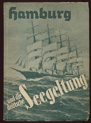 Seller image for Hamburg und die deutsche Seegeltung. Eine Werbe- und Leseschrift anllich der gleichnamigen Ausstellung in dem Schulausstellungsgebude Spitalerstrae 6 vom 21.2. bis 10.4.1938. for sale by Antiquariat Ralf Rindle