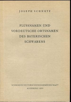 Bild des Verkufers fr Flussnamen und vordeutsche Ortsnamen des Bayerischen Schwabens. zum Verkauf von Antiquariat Ralf Rindle