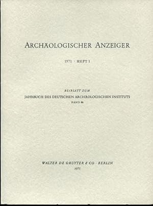 Archäologischer Anzeiger. 1971, Heft 1. Beiblatt zum Jahrbuch des Deutschen Archäologischen Insti...