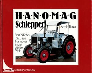 Bild des Verkufers fr Hanomag Schlepper. Von 1912 bis 1971: aus Hannover in die ganze Welt. zum Verkauf von Antiquariat Ralf Rindle