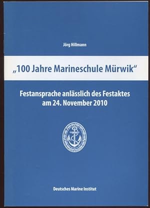 Seller image for 100 Jahre Marineschule Mrwik". Festansprache anlsslich des Festaltes am 24. November 2010. for sale by Antiquariat Ralf Rindle