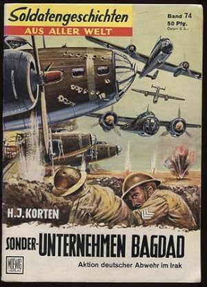 Soldatengeschichten aus aller Welt. Nr. 74. Sonder-Unternehmen Bagdad. Aktion deutscher Abwehr im...