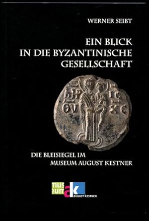 Ein Blick in die byzantinische Gesellschaft. Die Bleisiegel im Museum August Kestner.