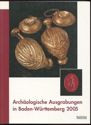 Archäologische Ausgrabungen in Baden-Württemberg 2005. Zusammengestellt von Jörg Biel.