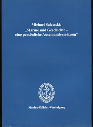 Seller image for Marine und Geschichte - eine persnliche Auseinandersetzung. Herausgeber: Marine-Offizier-Vereinigung. for sale by Antiquariat Ralf Rindle