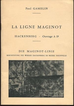 Imagen del vendedor de Die Maginot-Linie. Besichtigung des Werkes Hackenberg im Bezirk Thionville. La Ligne Maginot Hackenberg Ouvrage A 19 a la venta por Antiquariat Ralf Rindle