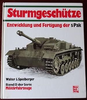 Sturmgeschütze. Entwicklung und Fertigung der sPak. Band 13 der Reihe Militärfahrzeuge.