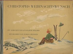 Bild des Verkufers fr Christophs Weihnachtswunsch. Ein Mrchen von Anneliese Hlder mit Bildern von Dorle  Wengen. zum Verkauf von Antiquariat Ralf Rindle