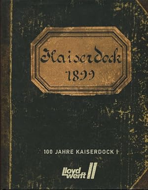 Imagen del vendedor de 100 Jahre Kaiserdock I 1899 - 1999. a la venta por Antiquariat Ralf Rindle